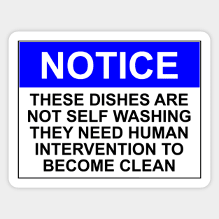 NOTICE: THESE DISHES ARE NOT SELF WASHING AND REQUIRE HUMAN INTERVENTION TO BECOME CLEAN Sticker